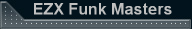 EZX Funk Masters